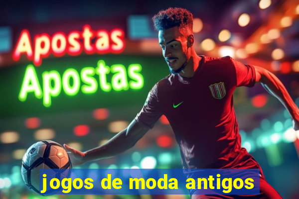 jogos de moda antigos